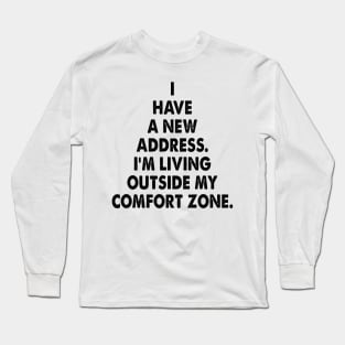 Comfort Zone - motivational and inspirational message Long Sleeve T-Shirt